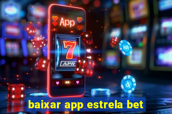 baixar app estrela bet